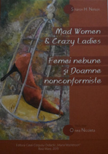 Mad women and crazy ladies = Femei nebune şi doamne nonconformiste