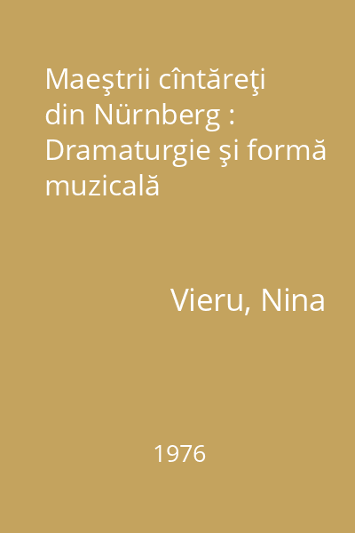 Maeştrii cîntăreţi din Nürnberg : Dramaturgie şi formă muzicală