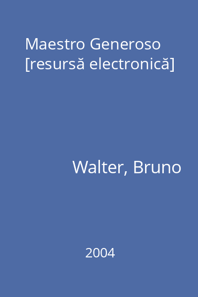Maestro Generoso [resursă electronică]