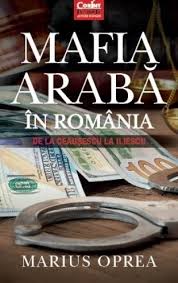 Mafia arabă în România : de la Ceauşescu la Iliescu