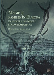 Magie şi familie în Europa în epocile modernă şi contemporană