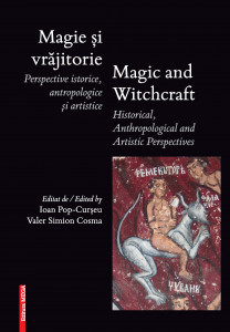 Magie şi vrăjitorie : perspective istorice, antropologice şi artistice = Magie et sorcellerie : perspectives historiques, anthropologiques et artistiques