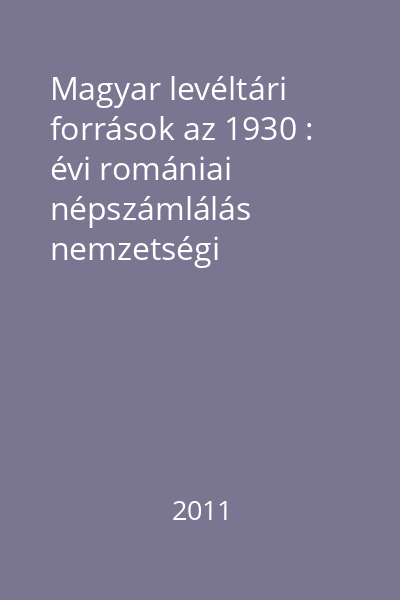 Magyar levéltári források az 1930 : évi romániai népszámlálás nemzetségi adatsorainak értékeléséhez