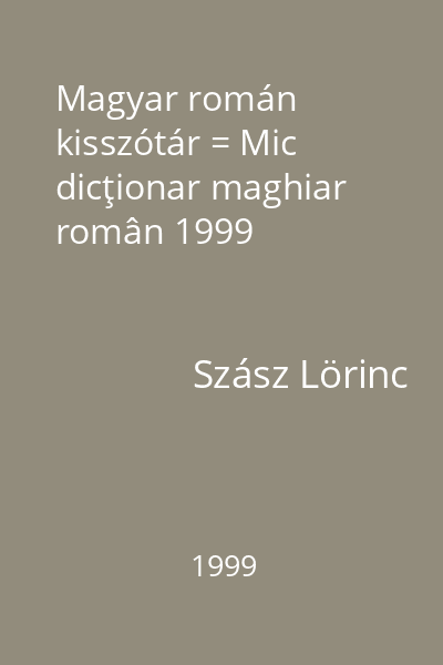 Magyar román kisszótár = Mic dicţionar maghiar român 1999