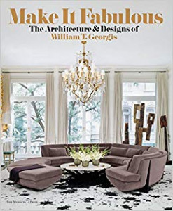 Make it fabulous : the architecture and designs of William T. Georgis