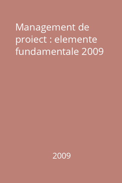 Management de proiect : elemente fundamentale 2009