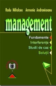 Management : fundamente, interferențe, studii de caz, soluții