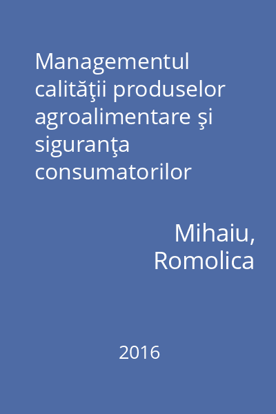 Managementul calităţii produselor agroalimentare şi siguranţa consumatorilor