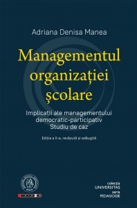 Managementul organizaţiei şcolare : implicaţii ale managementului democratic-participativ