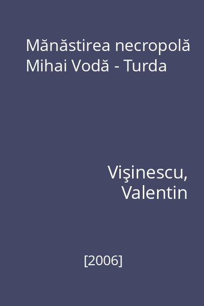 Mănăstirea necropolă Mihai Vodă - Turda