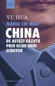 Mânia lui Mao : China de astăzi văzută prin ochii unui scriitor