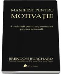 Manifest pentru motivaţie : 9 declaraţii pentru a-şi revendica puterea personală