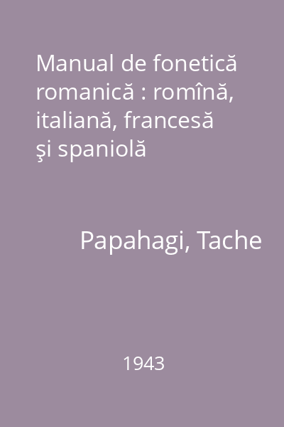 Manual de fonetică romanică : romînă, italiană, francesă şi spaniolă