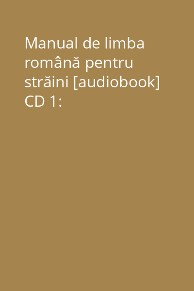 Manual de limba română pentru străini [audiobook] CD 1: