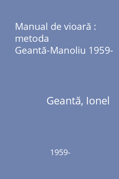 Manual de vioară : metoda Geantă-Manoliu 1959-