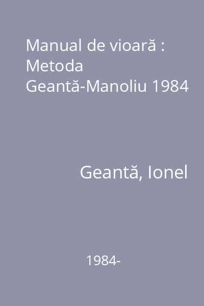 Manual de vioară : Metoda Geantă-Manoliu 1984
