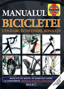 Manualul bicicletei : utilizare, întreţinere, reparaţii
