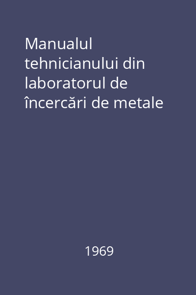 Manualul tehnicianului din laboratorul de încercări de metale