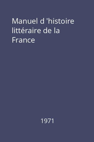 Manuel d 'histoire littéraire de la France