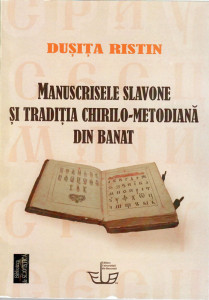 Manuscrisele slavone şi tradiţia chirilo-metodiană din Banat