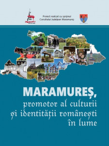 Maramureş, promotor al culturii şi identităţii româneşti în lume