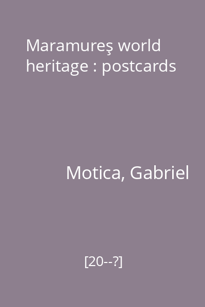 Maramureş world heritage : postcards