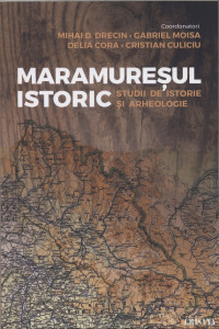 Maramureşul istoric : studii de istorie şi arheologie