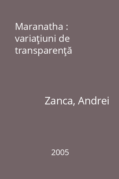Maranatha : variaţiuni de transparenţă