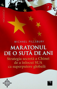 Maratonul de o sută de ani : strategia secretă a Chinei de a înlocui SUA ca superputere globală