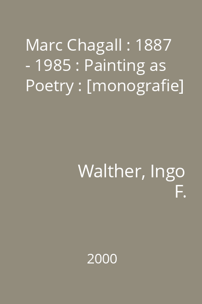 Marc Chagall : 1887 - 1985 : Painting as Poetry : [monografie]