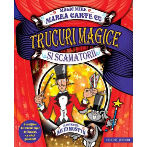 Marea carte cu trucuri magice și scamatorii : o mulțime de trucuri ușor de învățat , cu efect garantat!