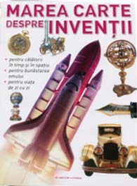 Marea carte despre invenţii utile, de viitor, indispensabile, revoluţionare