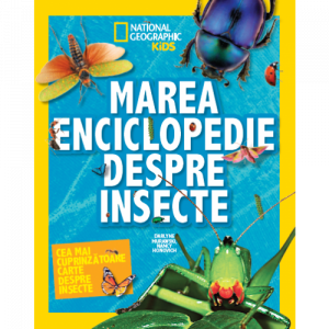 Marea enciclopedie despre insecte : cea mai cuprinzătoare carte despre insecte