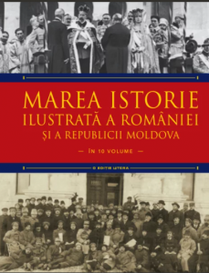 Marea istorie ilustrată a României şi a Republicii Moldova : în 10 volume Vol. 9