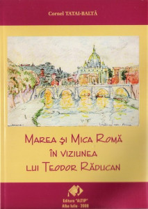 Marea şi Mica Romă în viziunea lui Teodor Răducan