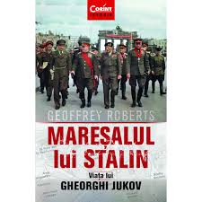 Mareşalul lui Stalin : viaţa lui Gheorghi Jukov