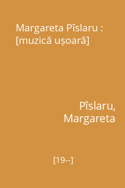 Margareta Pîslaru : [muzică ușoară]