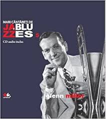 Mari cântăreţi de jazz si blues Vol. 5 : Glenn Miller