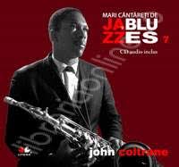 Mari cântăreţi de jazz si blues Vol. 7 : John Coltrane