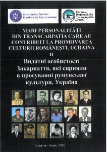 Mari personalităţi din Transcarpatia care au contribuit la promovarea culturii româneşti, Ucraina = Vidatni osobistosti Zakarpattia, iaki spriali v prosuvanni rumunsikoi culturii, Ukraina