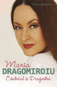 Maria Dragomiroiu : cântecul şi dragostea