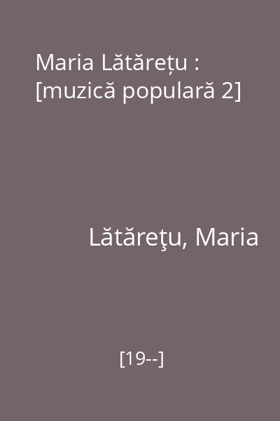 Maria Lătărețu : [muzică populară 2]
