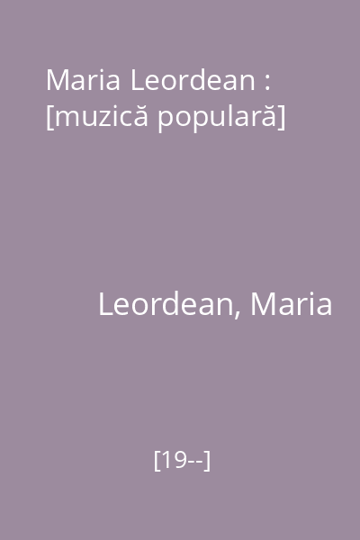 Maria Leordean : [muzică populară]