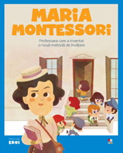 Maria Montessori : profesoara care a inventat o nouă metodă de învăţare