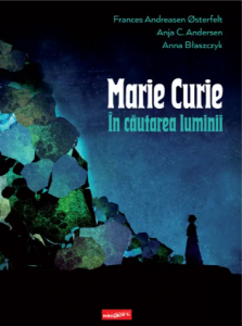 Marie Curie : în căutarea luminii