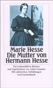 Marie Hesse - die Mutter von Hermann Hesse : ein Lebensbild in Briefen und Tagebüchern