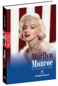 Marilyn Monroe : secrete, glorie şi tragedie
