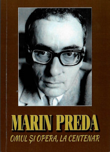 Marin Preda : omul şi opera, la centenar