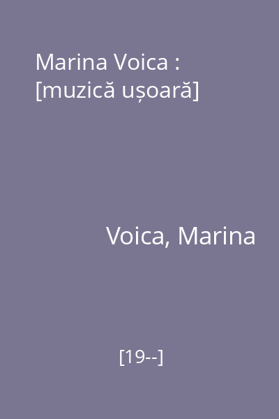 Marina Voica : [muzică ușoară]