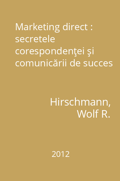 Marketing direct : secretele corespondenţei şi comunicării de succes